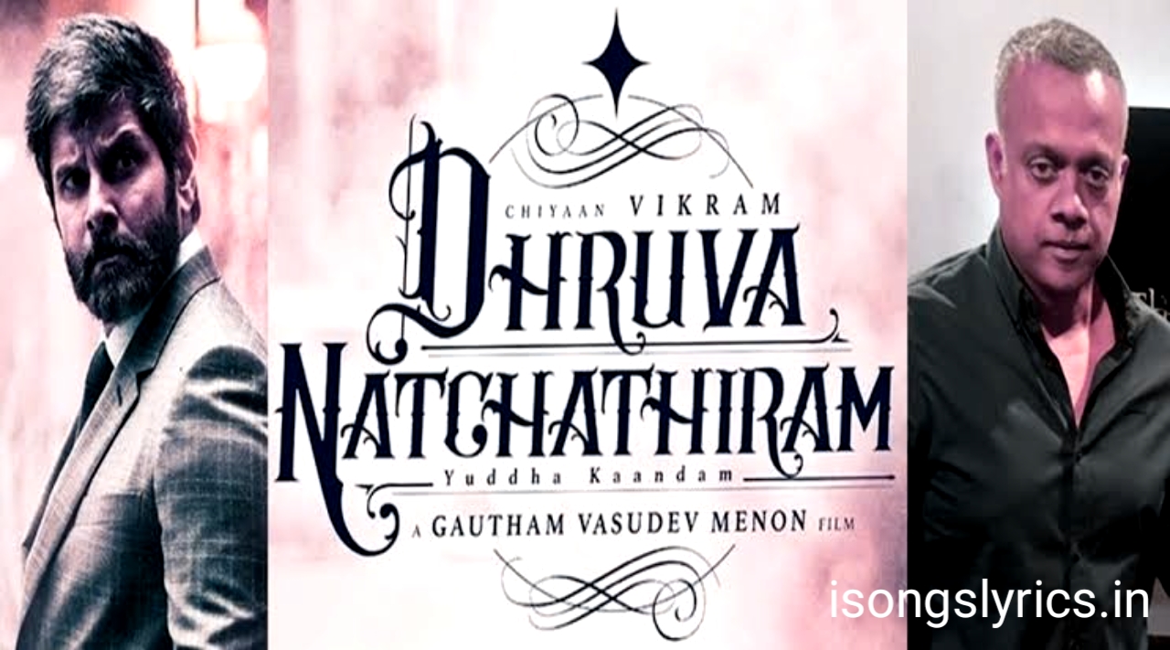 song lyrics, dhruva nakshathram