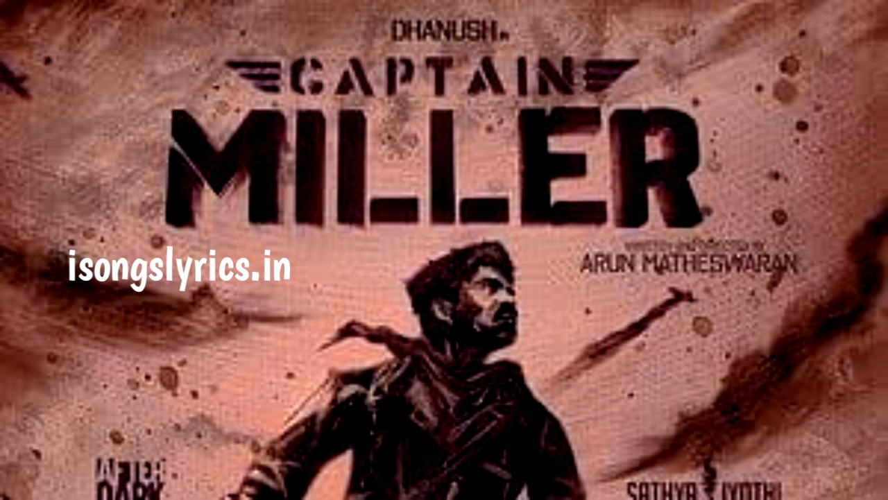 song lyrics, dhanush, kree needale song lyrics, captain miller movie, kree needale song