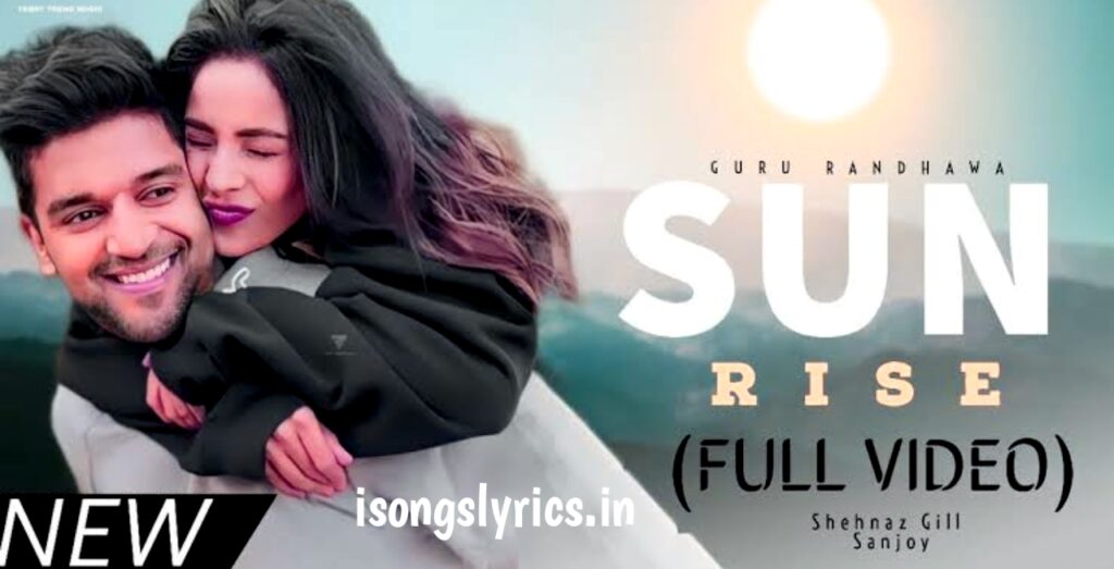 song lyrics, hindi song lyrics, sunrise song lyrics, guru randhawa song lyrics, sunrise song lyric, sunrise song, guru randhawa lyrics, guru randhawa lyrics in hindi