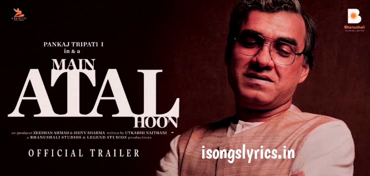 song lyrics, hindi song lyrics, ram dhun song lyrics, main atal hoon song lyrics, ram dhun song lyric, ram dhun song, kailash kher, ram dhun, main atal hoon