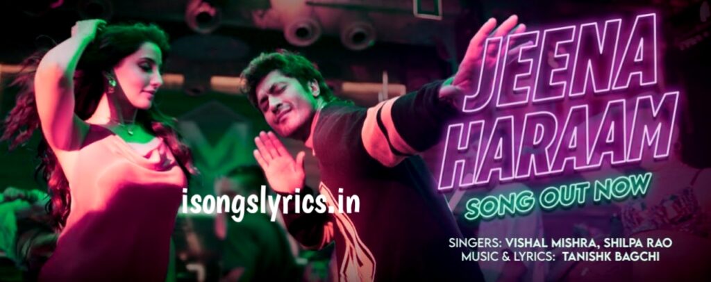 song lyrics, hindi song lyrics, jeena haraam song lyrics, crakk song lyrics, crakk song, crakk, jeena haraam song lyrics, jeena haraam,  isongslyrics